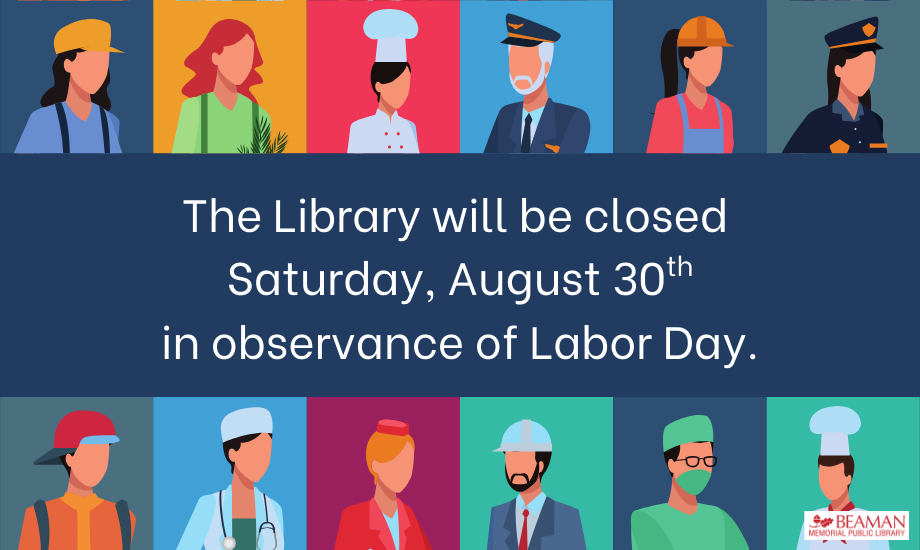 pictures of working class individuals with text stating library closure for labor day august 30th.