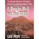 Local Author Talk: Lou Pepi Returns to Vietnam, The Rocket Attack on Firebase Charlie 2