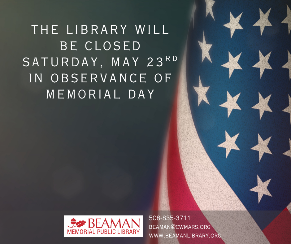 Text reads "The Library will be closed on Saturday, May 23rd in observance of Memorial Day" over a navy blue background with an American flag. The Library's logo is also present in the footer, with the phone number: 508-835-3711.