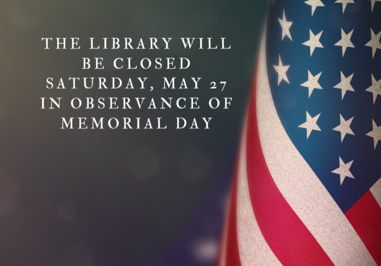 A photograph of a draped American flag. Text reads "The Library will be closed Saturday, May 27 in observance of Memorial Day"