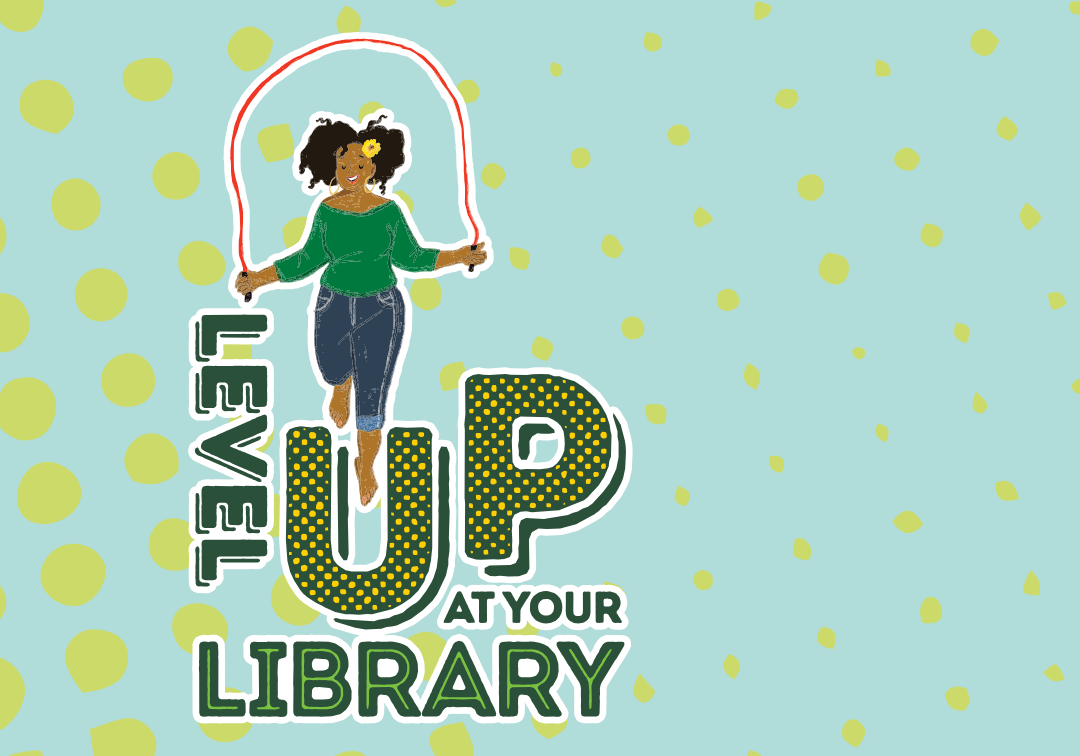 An illustration of a woman jumping rope. Text reads Level Up at Your Library.